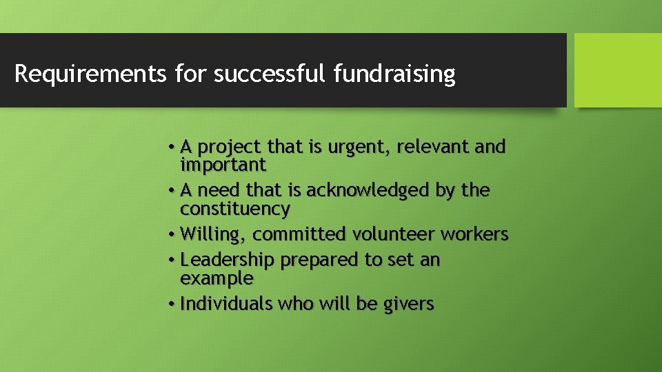 Requirements for successful fundraising • A project that is urgent, relevant and important •