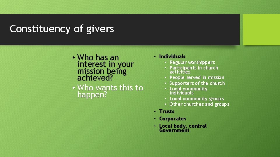Constituency of givers • Who has an interest in your mission being achieved? •