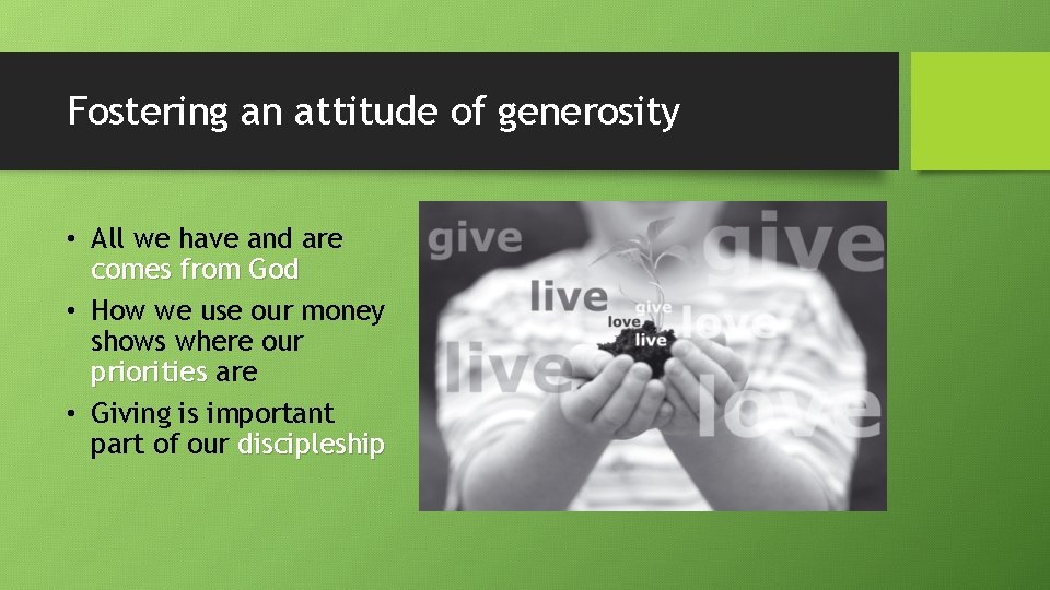Fostering an attitude of generosity • All we have and are comes from God