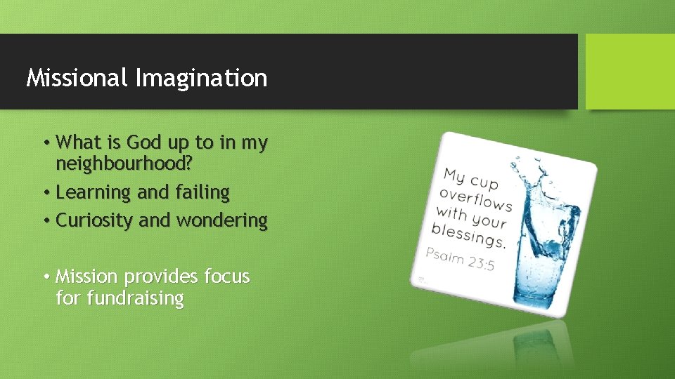 Missional Imagination • What is God up to in my neighbourhood? • Learning and