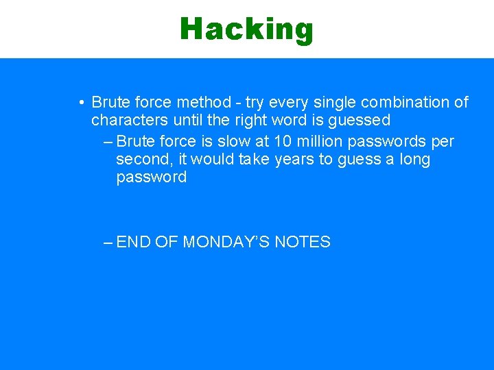 Hacking • Brute force method - try every single combination of characters until the