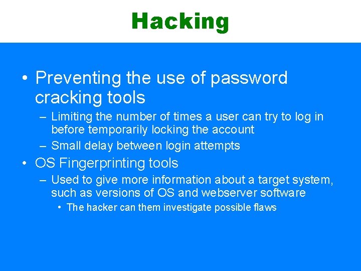Hacking • Preventing the use of password cracking tools – Limiting the number of