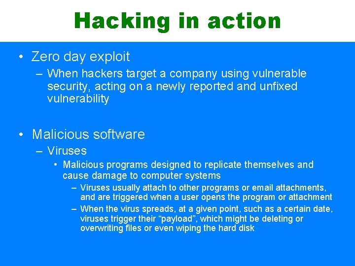 Hacking in action • Zero day exploit – When hackers target a company using