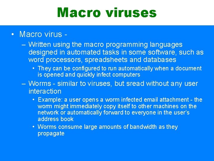 Macro viruses • Macro virus – Written using the macro programming languages designed in