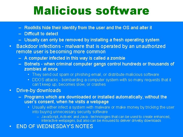 Malicious software – Rootkits hide their identity from the user and the OS and