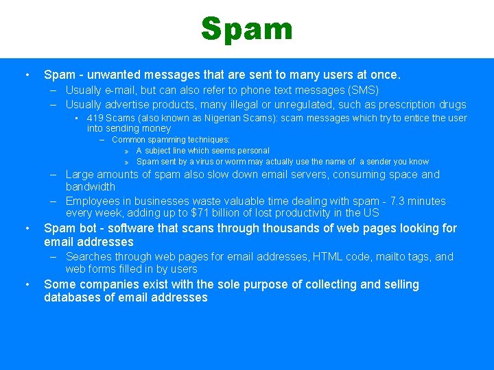Spam • Spam - unwanted messages that are sent to many users at once.