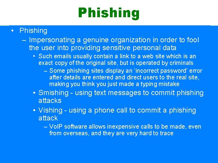 Phishing • Phishing – Impersonating a genuine organization in order to fool the user