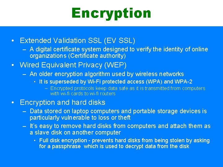 Encryption • Extended Validation SSL (EV SSL) – A digital certificate system designed to