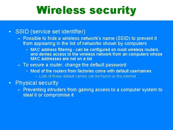Wireless security • SSID (service set identifier) – Possible to hide a wireless network’s