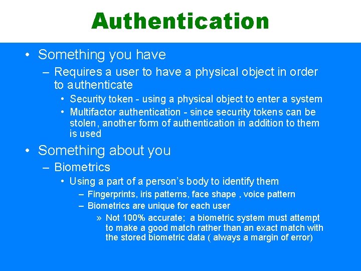 Authentication • Something you have – Requires a user to have a physical object