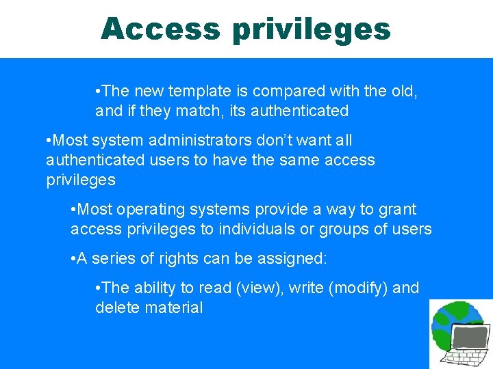 Access privileges • The new template is compared with the old, and if they