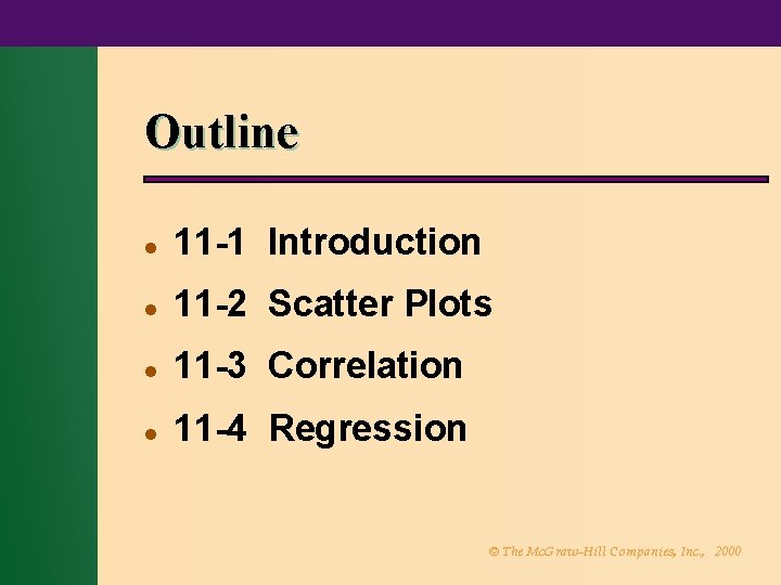 Outline l 11 -1 Introduction l 11 -2 Scatter Plots l 11 -3 Correlation