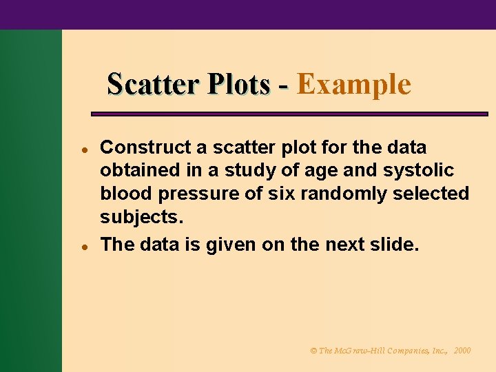 Scatter Plots - Example l l Construct a scatter plot for the data obtained