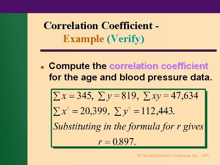 Correlation Coefficient Example (Verify) l Compute the correlation coefficient for the age and blood