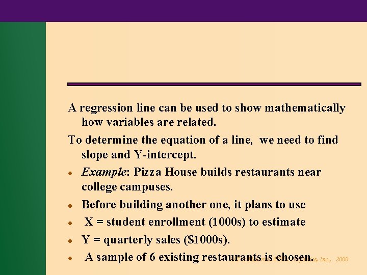 A regression line can be used to show mathematically how variables are related. To