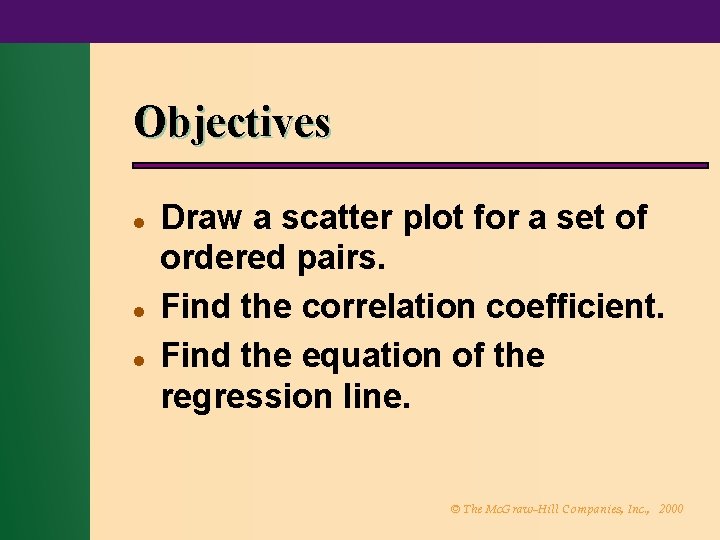 Objectives l l l Draw a scatter plot for a set of ordered pairs.