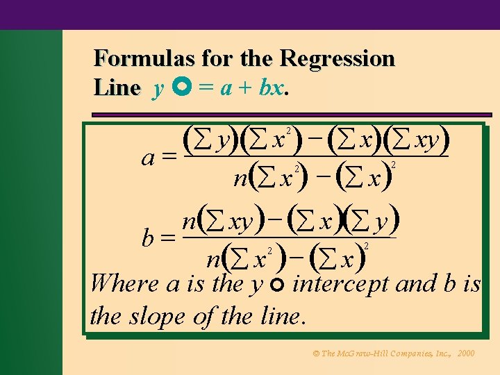 Formulas for the Regression Line y = a + bx. y x x xy