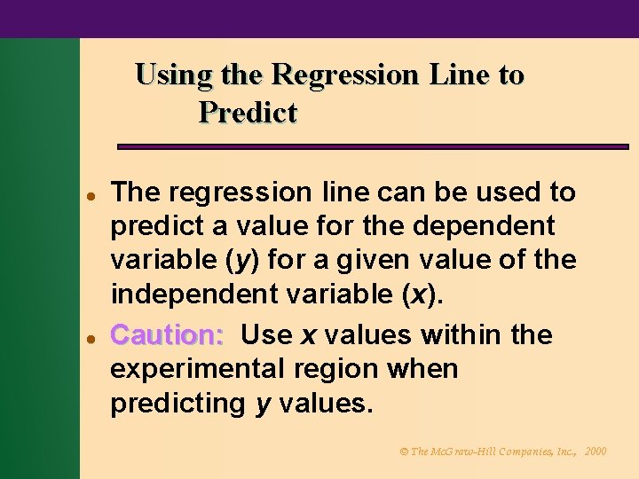 Using the Regression Line to Predict l l The regression line can be used