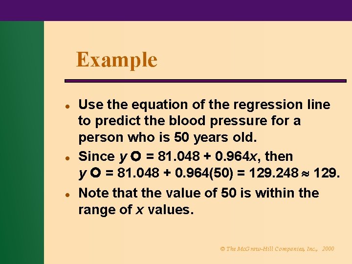 Example l l l Use the equation of the regression line to predict the
