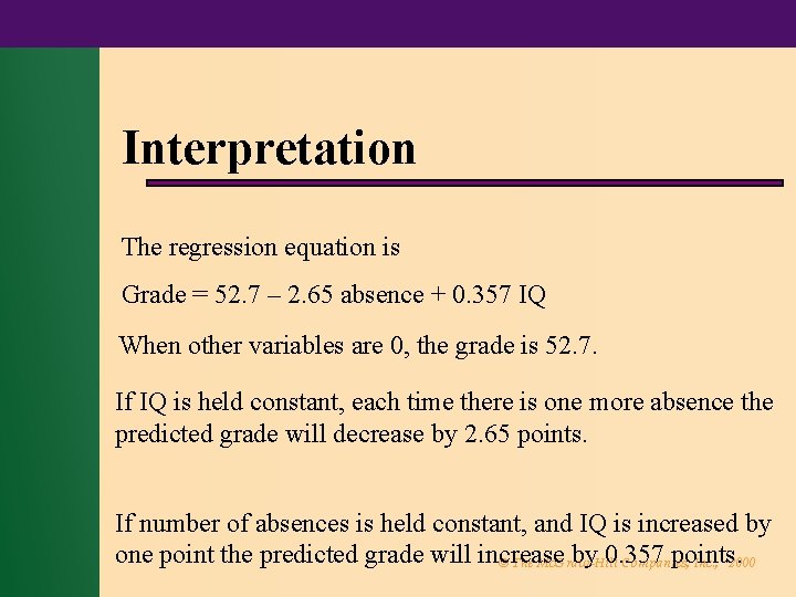 Interpretation The regression equation is Grade = 52. 7 – 2. 65 absence +
