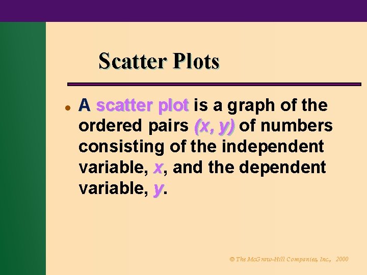 Scatter Plots l A scatter plot is a graph of the ordered pairs (x,