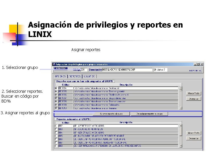 Asignación de privilegios y reportes en LINIX Asignar reportes 1. Seleccionar grupo 2. Seleccionar