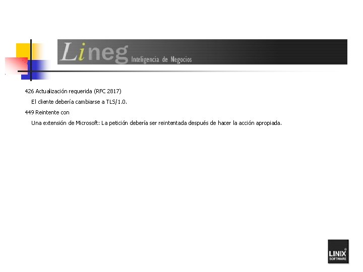 426 Actualización requerida (RFC 2817) El cliente debería cambiarse a TLS/1. 0. 449 Reintente