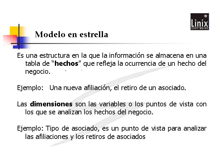 Modelo en estrella Es una estructura en la que la información se almacena en