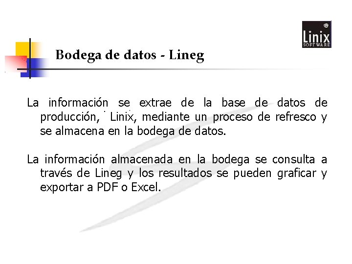 Bodega de datos - Lineg La información se extrae de la base de datos