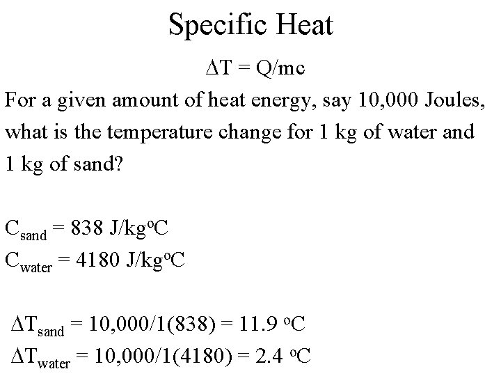 Specific Heat DT = Q/mc For a given amount of heat energy, say 10,