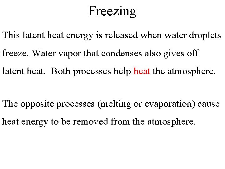 Freezing This latent heat energy is released when water droplets freeze. Water vapor that