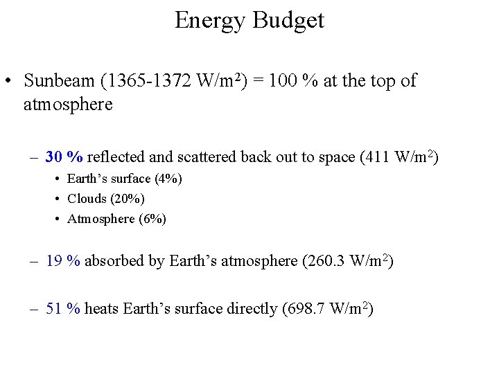 Energy Budget • Sunbeam (1365 -1372 W/m 2) = 100 % at the top