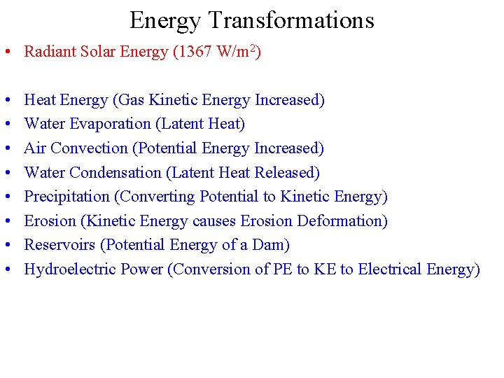 Energy Transformations • Radiant Solar Energy (1367 W/m 2) • • Heat Energy (Gas