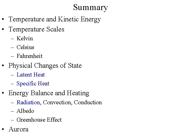 Summary • Temperature and Kinetic Energy • Temperature Scales – Kelvin – Celsius –