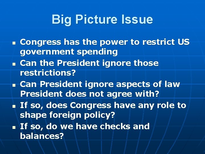 Big Picture Issue n n n Congress has the power to restrict US government