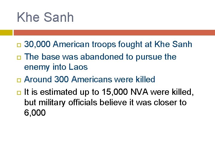 Khe Sanh 30, 000 American troops fought at Khe Sanh The base was abandoned