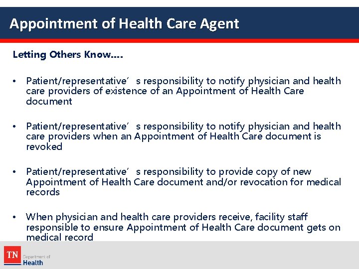 Appointment of Health Care Agent Letting Others Know…. • Patient/representative’s responsibility to notify physician