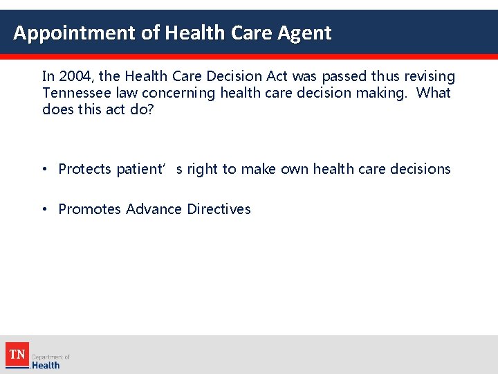 Appointment of Health Care Agent In 2004, the Health Care Decision Act was passed
