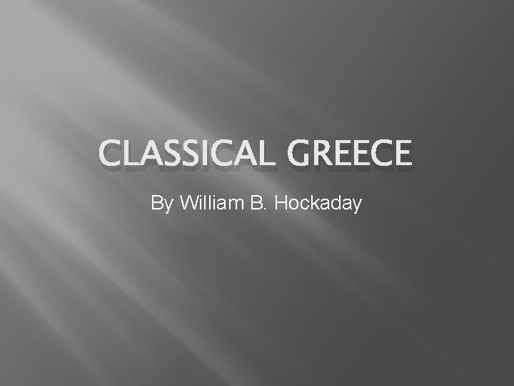 CLASSICAL GREECE By William B. Hockaday 