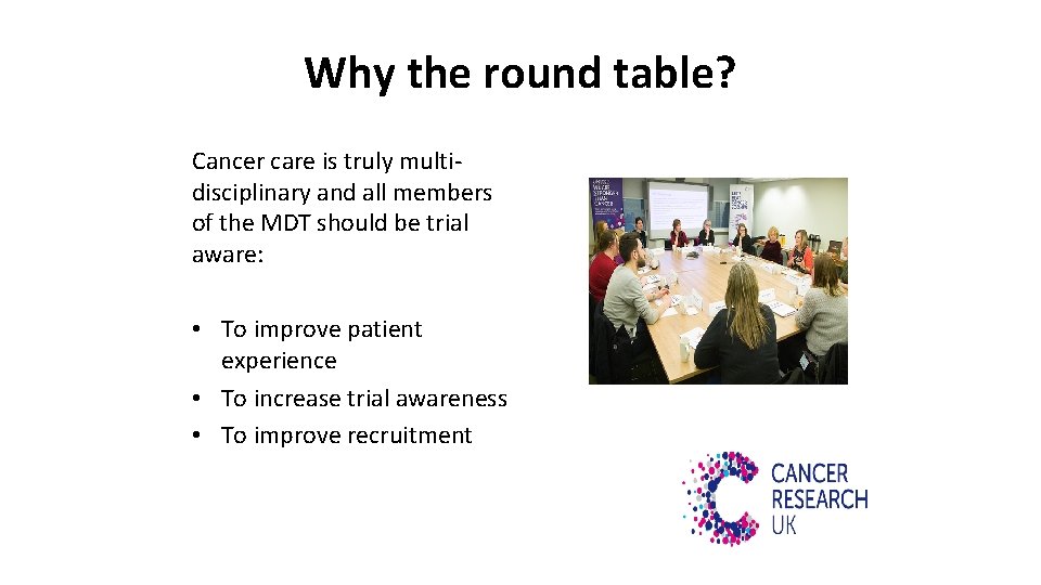 Why the round table? Cancer care is truly multidisciplinary and all members of the