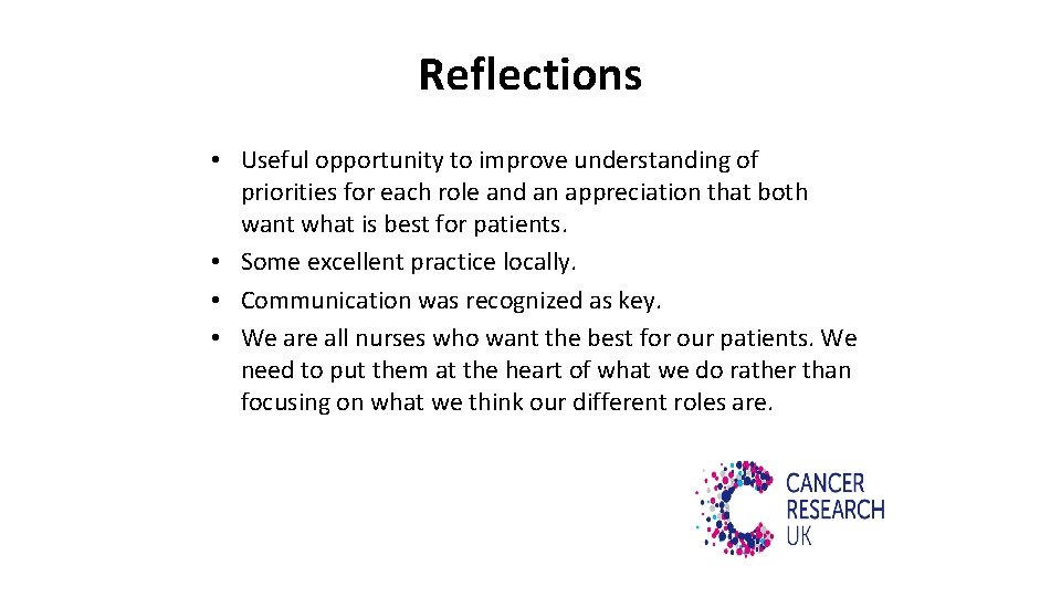 Reflections • Useful opportunity to improve understanding of priorities for each role and an
