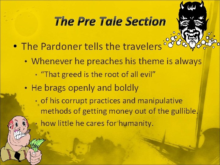 The Pre Tale Section • The Pardoner tells the travelers • Whenever he preaches