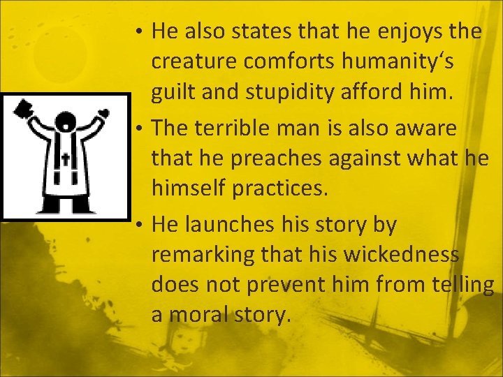  • He also states that he enjoys the creature comforts humanity‘s guilt and
