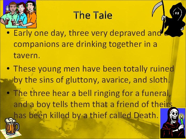 The Tale • Early one day, three very depraved and evil companions are drinking