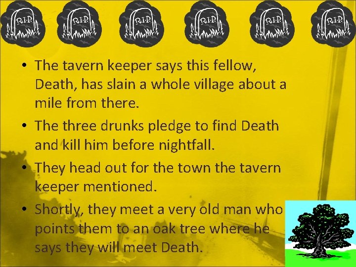  • The tavern keeper says this fellow, Death, has slain a whole village