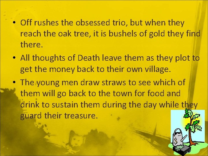  • Off rushes the obsessed trio, but when they reach the oak tree,