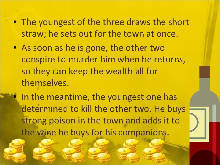  • The youngest of the three draws the short straw; he sets out