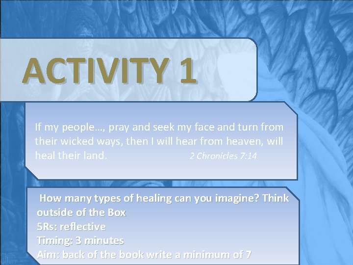 ACTIVITY 1 If my people…, pray and seek my face and turn from their