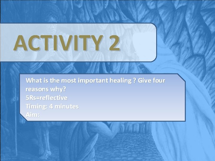 ACTIVITY 2 What is the most important healing ? Give four reasons why? 5