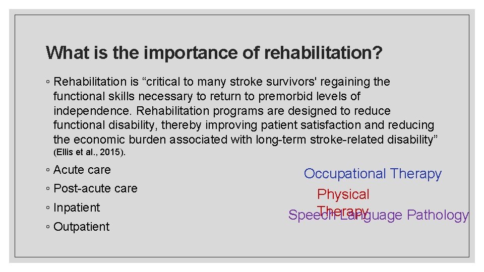 What is the importance of rehabilitation? ◦ Rehabilitation is “critical to many stroke survivors'